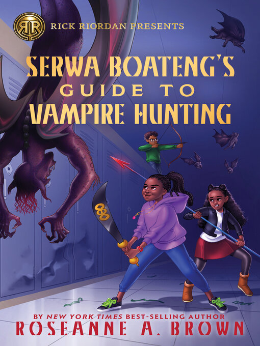 Title details for Serwa Boateng's Guide to Vampire Hunting (Volume 1) by Roseanne A. Brown - Wait list